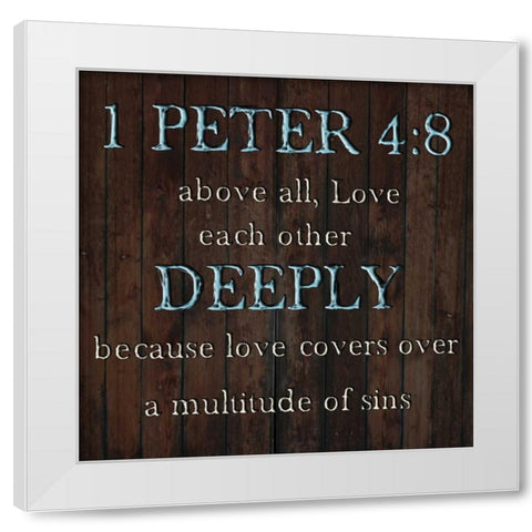 1 Peter 4:8 White Modern Wood Framed Art Print by Lewis, Sheldon
