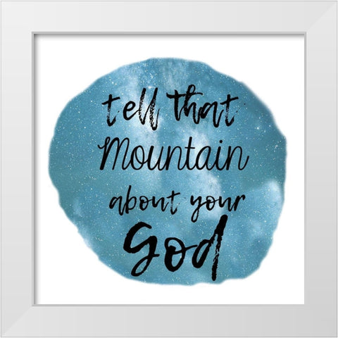 God Can Move Mountains White Modern Wood Framed Art Print by Lewis, Sheldon