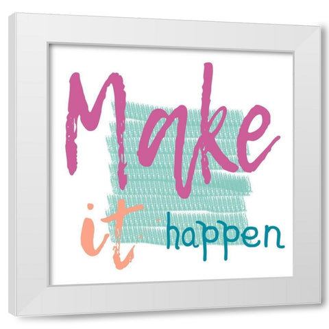 Make It Happen White Modern Wood Framed Art Print by Lewis, Sheldon