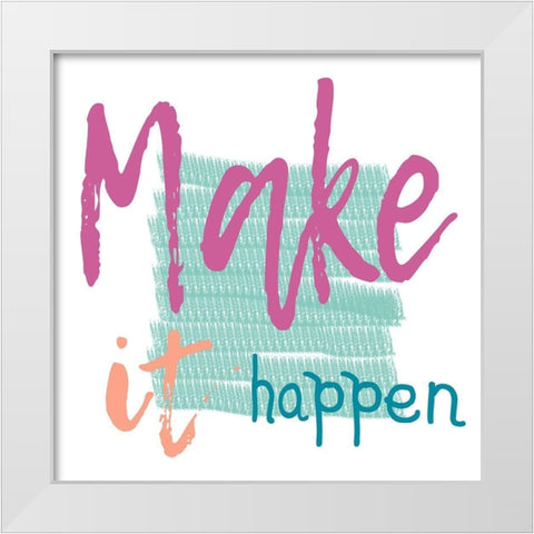 Make It Happen White Modern Wood Framed Art Print by Lewis, Sheldon