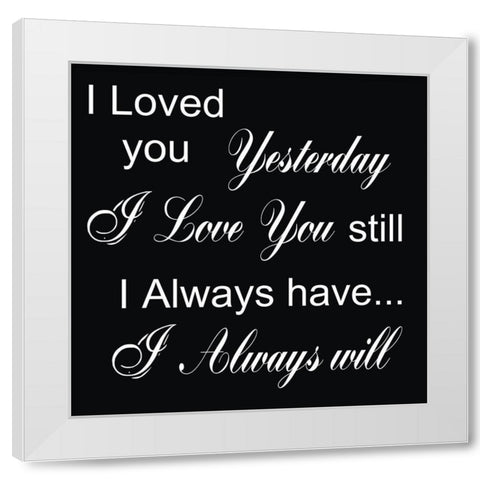 I Always Will White Modern Wood Framed Art Print by Lewis, Sheldon