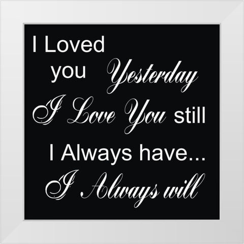 I Always Will White Modern Wood Framed Art Print by Lewis, Sheldon