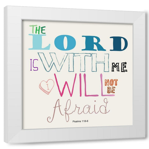 Psalms 118-6 White Modern Wood Framed Art Print by Lewis, Sheldon