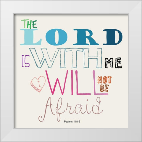 Psalms 118-6 White Modern Wood Framed Art Print by Lewis, Sheldon