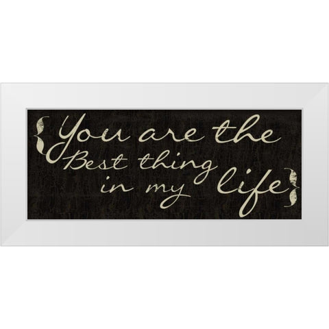 You Are The Best Thing White Modern Wood Framed Art Print by Greene, Taylor