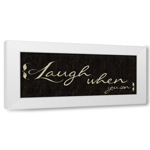 Laugh When You Can White Modern Wood Framed Art Print by Greene, Taylor