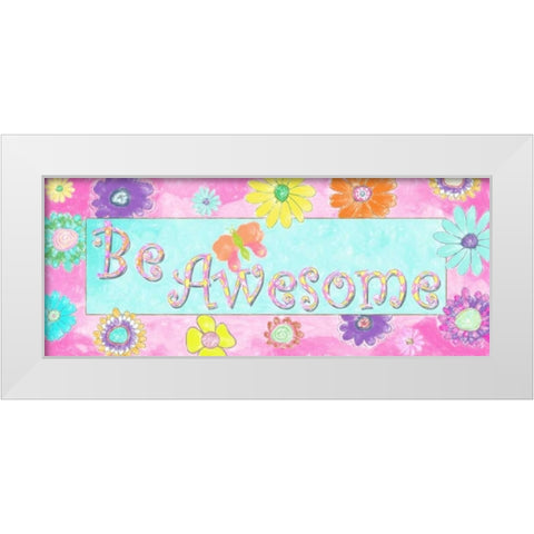 BE AWESOME White Modern Wood Framed Art Print by Greene, Taylor