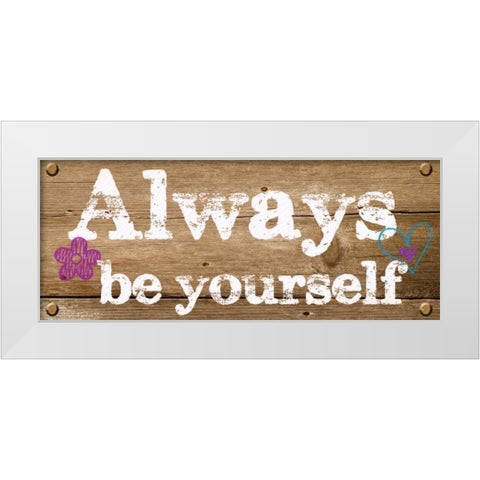 Always Be Yourself White Modern Wood Framed Art Print by Greene, Taylor