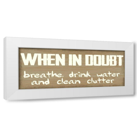 When In Doubt White Modern Wood Framed Art Print by Greene, Taylor