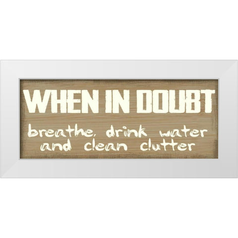 When In Doubt White Modern Wood Framed Art Print by Greene, Taylor