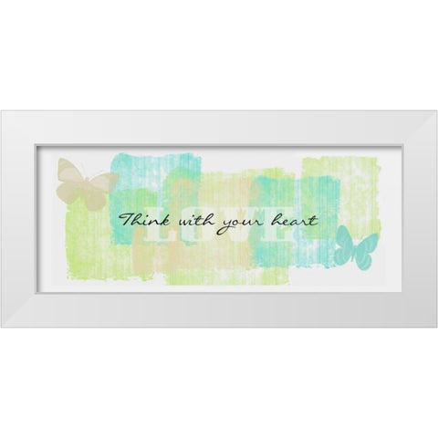 Think With Your  Heart White Modern Wood Framed Art Print by Greene, Taylor