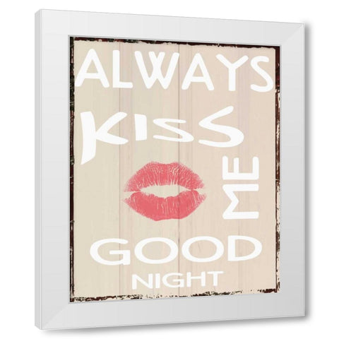 ALWAYS KISS White Modern Wood Framed Art Print by Greene, Taylor