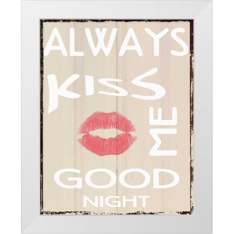 ALWAYS KISS White Modern Wood Framed Art Print by Greene, Taylor