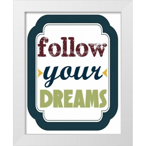 Follow Your Dreams White Modern Wood Framed Art Print by Greene, Taylor