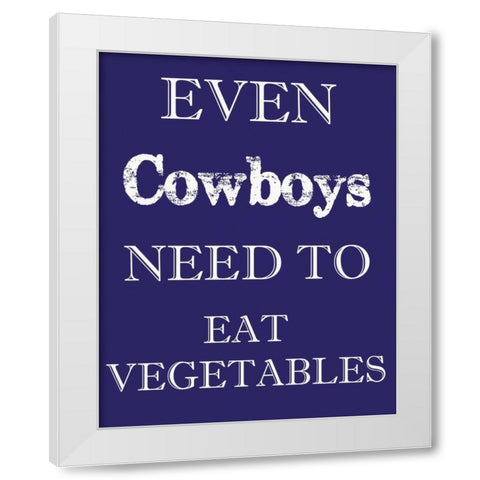 COWBOYS MUST EAT White Modern Wood Framed Art Print by Greene, Taylor