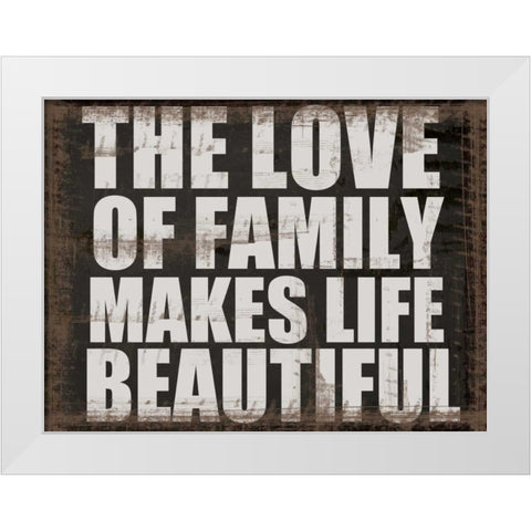 LOVE OF FAMILY White Modern Wood Framed Art Print by Greene, Taylor