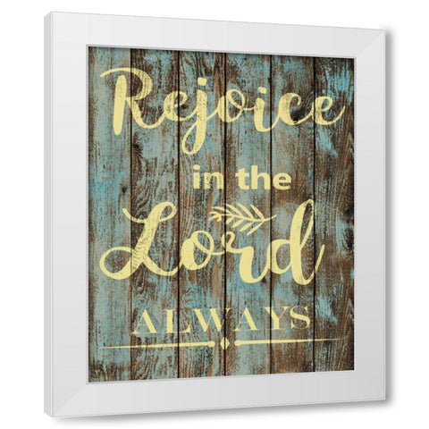Rejoice In The Lord White Modern Wood Framed Art Print by Greene, Taylor