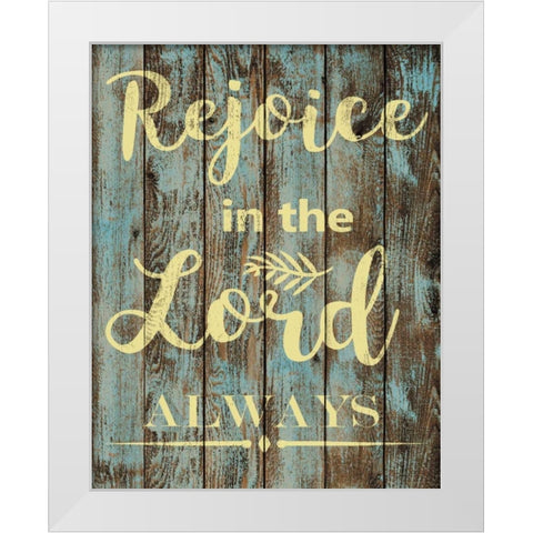 Rejoice In The Lord White Modern Wood Framed Art Print by Greene, Taylor