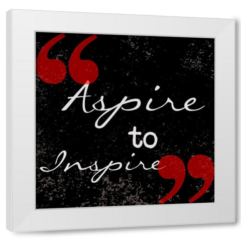 Aspire To Inspire White Modern Wood Framed Art Print by Greene, Taylor