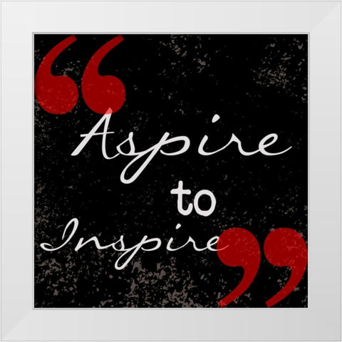 Aspire To Inspire White Modern Wood Framed Art Print by Greene, Taylor
