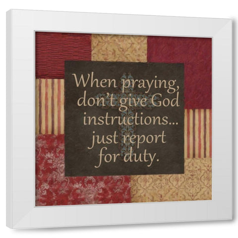 WHEN PRAYING White Modern Wood Framed Art Print by Greene, Taylor