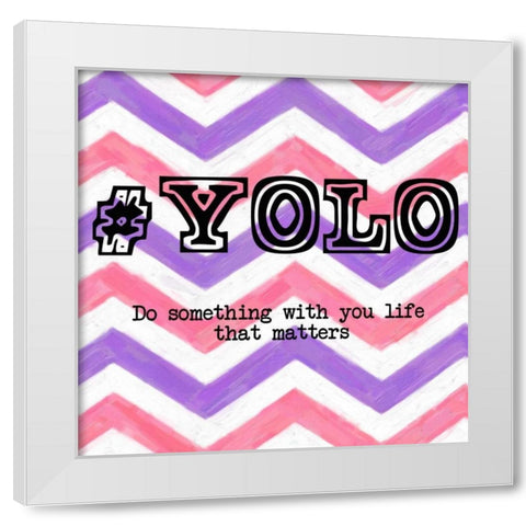 YOLO 2 White Modern Wood Framed Art Print by Greene, Taylor