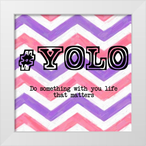 YOLO 2 White Modern Wood Framed Art Print by Greene, Taylor