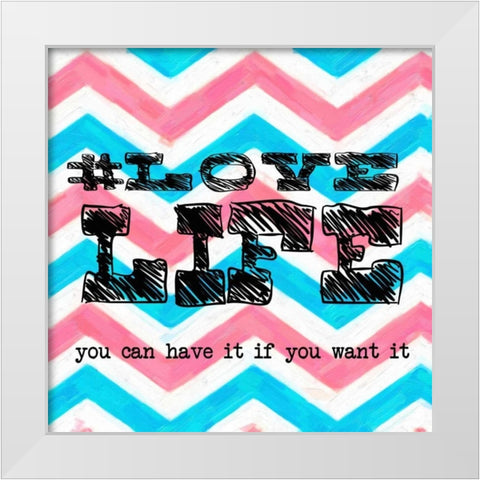 Love Life White Modern Wood Framed Art Print by Greene, Taylor