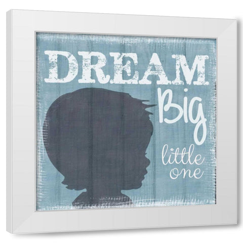 Dream Big Little One Boy White Modern Wood Framed Art Print by Greene, Taylor
