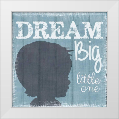 Dream Big Little One Boy White Modern Wood Framed Art Print by Greene, Taylor