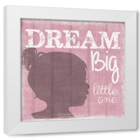 Dream Big Little One Girl White Modern Wood Framed Art Print by Greene, Taylor