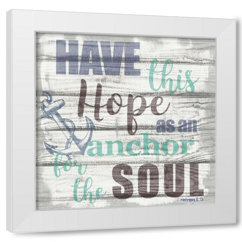 Have This Hope White Modern Wood Framed Art Print by Greene, Taylor