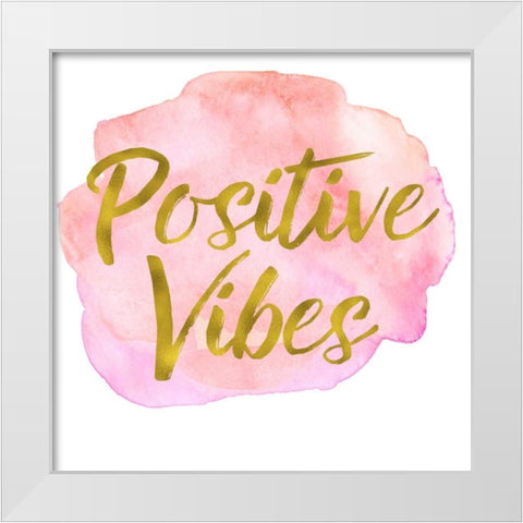 Positive Vibes White Modern Wood Framed Art Print by Greene, Taylor