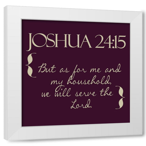 Joshua 24-15 White Modern Wood Framed Art Print by Greene, Taylor