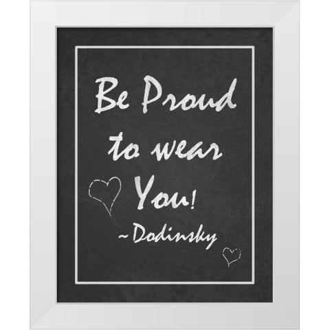 Be Proud White Modern Wood Framed Art Print by Pazan, Tony