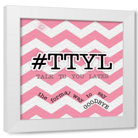 TTYL White Modern Wood Framed Art Print by Pazan, Tony