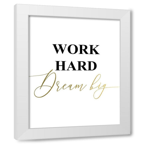 Work Hard White Modern Wood Framed Art Print by Urban Epiphany