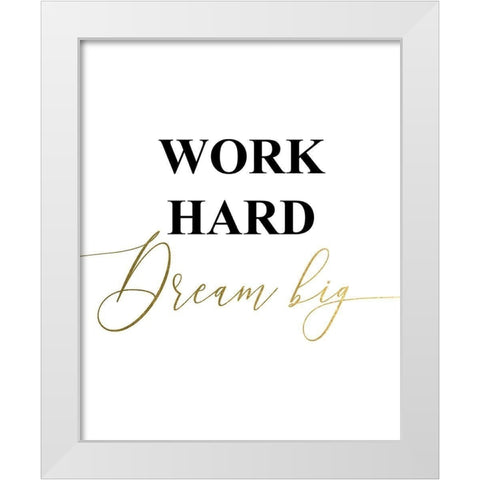 Work Hard White Modern Wood Framed Art Print by Urban Epiphany