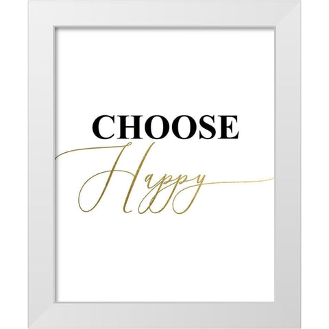Choose Happy White Modern Wood Framed Art Print by Urban Epiphany