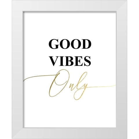 Good Vibes Only White Modern Wood Framed Art Print by Urban Epiphany