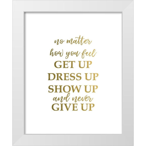 Never Give Up 2 White Modern Wood Framed Art Print by Urban Epiphany