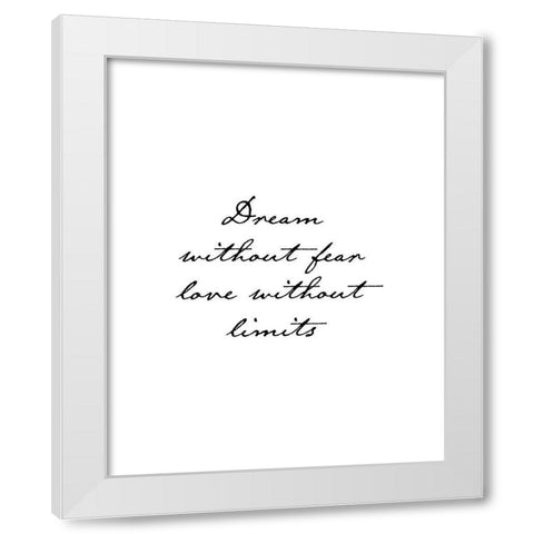 Dream Without Fear White Modern Wood Framed Art Print by Urban Epiphany