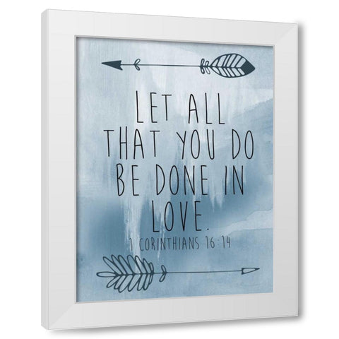 Corinthians 16-14 White Modern Wood Framed Art Print by Brown,Victoria