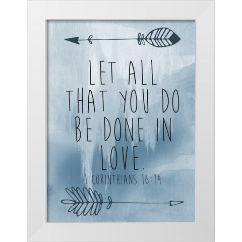 Corinthians 16-14 White Modern Wood Framed Art Print by Brown,Victoria