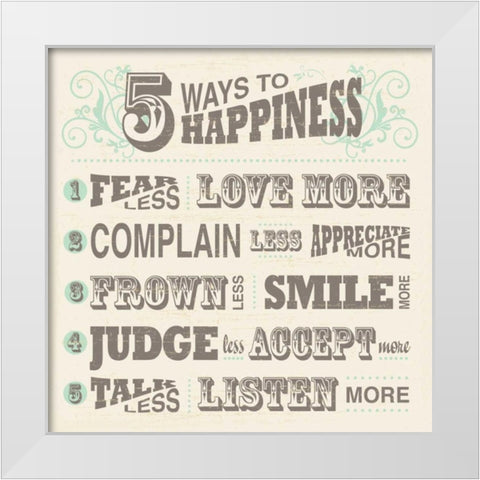Five Ways To Happiness White Modern Wood Framed Art Print by Havoc Gifts