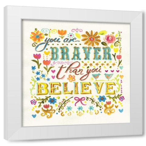 You Are Braver White Modern Wood Framed Art Print by Robinson, Carol