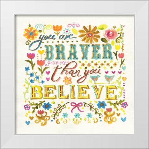 You Are Braver White Modern Wood Framed Art Print by Robinson, Carol