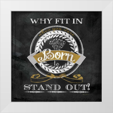 Born to Stand Out White Modern Wood Framed Art Print by Robinson, Carol