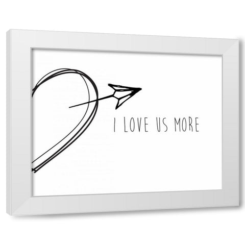 I Love Us More White Modern Wood Framed Art Print by CAD Designs
