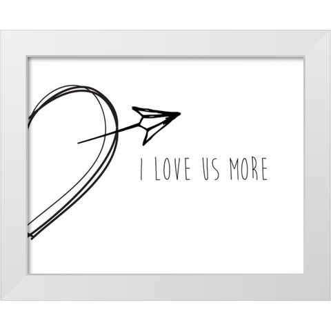 I Love Us More White Modern Wood Framed Art Print by CAD Designs